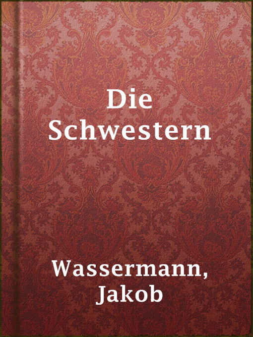 Title details for Die Schwestern by Jakob Wassermann - Available